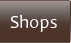 Shops